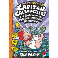 Cartoné 3. El Capitán Calzoncillos y la Invasión de los Pérfidos Tiparracos del Espacio. Ahora a Todo Color